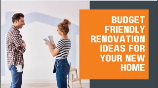 Budget Friendly Renovation Ideas for Your New Home | Better Removalists Canberra
