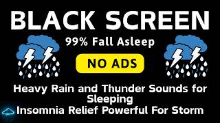 🔴Heavy Rain and Thunder Sounds Black Screen for Sleeping No Ads | Insomnia Relief Powerful For Storm