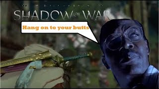 Shadow of War: HANG ON TO YOUR BUTTS