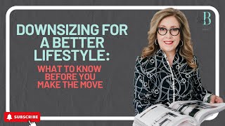Downsizing For A Better Lifestyle: What To Know Before You Make The Move