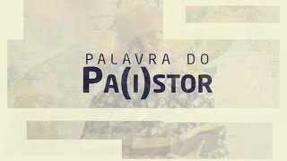 Palavra do Pa(i)stor | 17ago2021 | Pr. Márcio Valadão