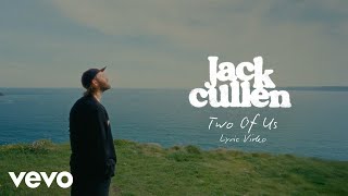 Jack Cullen - Two Of Us (Official Lyric Video)