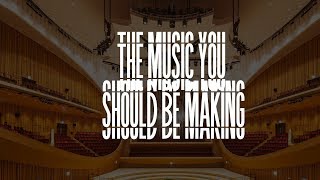 This Is The Music You Should Be Making