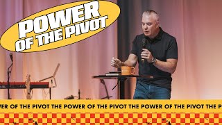 Power Of The Pivot | Week 3 | Pastor Ben Pierce