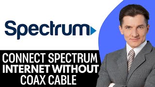 How To Connect Spectrum Internet Without Coax Cable (2026) Step By Step