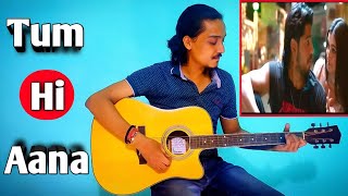 Tum Hi Aana | Cover Song | Cover | Guitar Version | Guitar Cover | Chords | Jubin Nautiyal