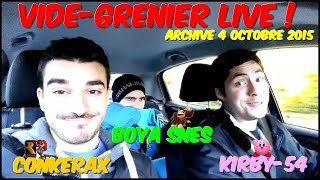 Conkerax - Vide grenier avec KIRBY-54 dans son patelin ! [LIVE].feat BOYA SNES - Archive 04/10/2015