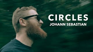 Circles - Johann Sebastian - Music Video
