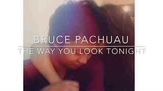Bruce Pachuau -  The Way You Look Tonight (Cover)