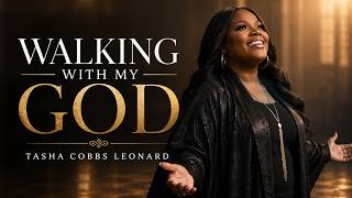 Walking With My God 🙏 (Tasha Cobbs Leonard Style) | Powerful GospelWorship 2026