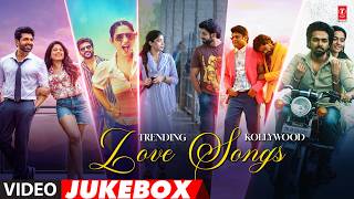 Trending Kollywood Love Video Songs Live | Tamil Romantic Hits | Kollywood Melody Songs Collection