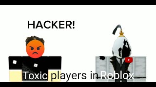 Toxic players in roblox