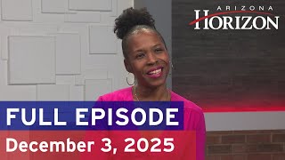 Arizona Horizon | December 3, 2025 | Full episode