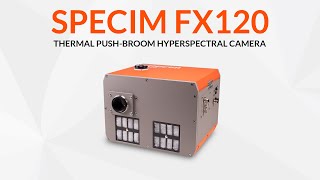 Introducing Specim FX120 - Thermal Push-broom Hyperspectral Camera for the Full LWIR range