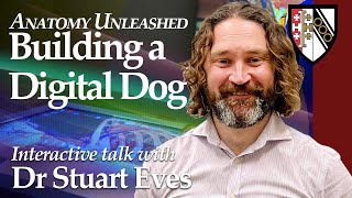 'Anatomy Unleashed: Building a digital dog from the paws up' with Dr Stuart Eves