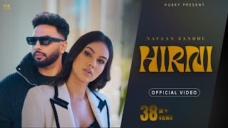 Hirni (Official Video) Navaan Sandhu |Husky Music | New Punjabi Song 2023