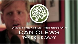 Dan Clews - 'Take One Away' | UNDER THE APPLE TREE