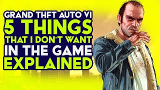 GTA 6 - 5 Things I Don't Want In The Game, Explained (GTA VI)