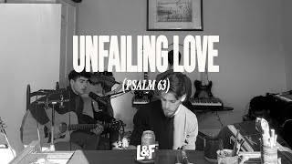 LOST & FOUND - UNFAILING LOVE (PSALM 63) (Official Lyric Video)