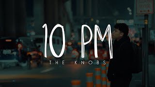 The Knobs - 10 PM (Official Lyric Video)