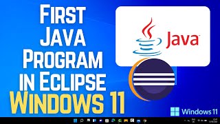 How to Create Your First Java Program in Eclipse | Java Programming on Windows 11