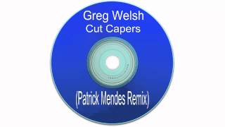Greg Welsh - Cut Capers (Patrick Mendes Remix)
