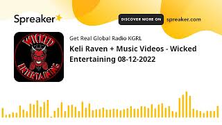 Keli Raven + Music Videos - Wicked Entertaining 08-12-2022