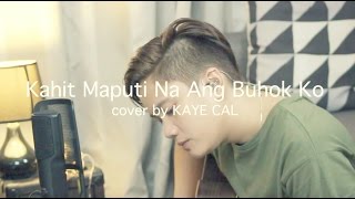 Kahit Maputi Na Ang Buhok Ko - Rey Valera (KAYE CAL Acoustic Cover)