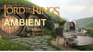Come Rest | Lord of the Rings Calm Ambient Music