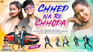 CHHEDD NA RE CHHODDA || NEW NAGPURI DANCE TEASER VIDEO || Ft. Lucky & Radha