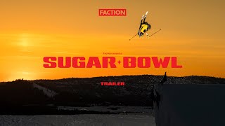 SUGAR BOWL — Official Trailer | Faction Skis