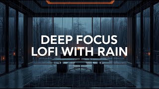 Lofi Music with Rain – Deep Focus, Clean Lofi for Deep Study, Deep Work