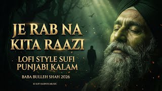 Je Rab Na Kita Raazi | Lofi Style Sufi Punjabi Kalam Baba Bulleh Shah 2026 | Sufi Saints Music 