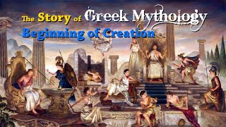 The Full Story of Greek Mythology: The Beginning of Creation