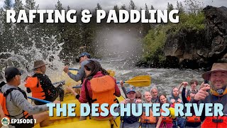 What it's Like Rafting & Paddling the Deschutes River in Bend - Central Oregon 360 EP.1