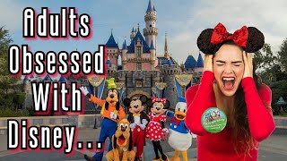 Adults obsessed with Disney...