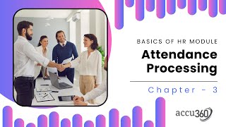 Chapter - 3 | Attendance Processing | Attendance | ACCU360 ERP Attendance Processing