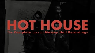Hot House: The Complete Jazz at Massey Hall Recordings (Official Trailer)