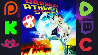 Drunken Atheist Broadcasting LIVE