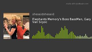 Elephants Memory's Boss BassMan, Gary Van Scyoc
