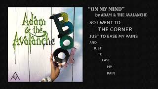 Adam & the Avalanche -  02. On My Mind