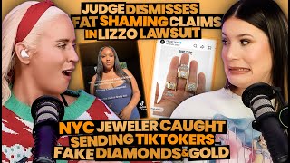 Fat Shaming Claim Against Lizzo Dismissed by Judge + NYC Jeweler Sends TikTokers Fake Diamonds (304)