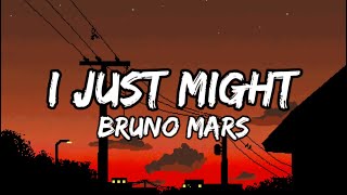 Bruno Mars - I Just Might [Lyrics]