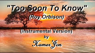 Too Soon To Know (Roy Orbison)-Hamer'Jon