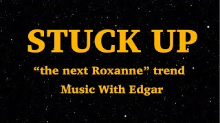 Music With Edgar - Stuck Up (Lyrics) " the next Roxanne" | We Are Lyrics