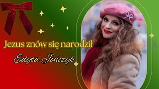 Edyta Jończyk - Jezus znów się narodził