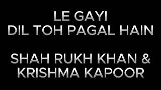 Le Gayi Song - Dil Toh Pagal Hain | Shah Rukh Khan Ft Krishma Kapoor |