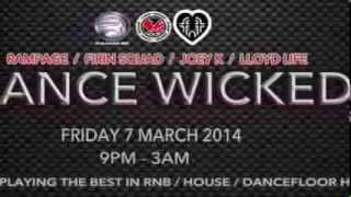 DANCE WICKED | RAMPAGE | FIRIN' SQUAD | JOEY K | LLOYD LIFE | 7th MARCH '14 @RSLOUNGE