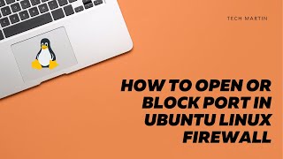 How To Open Or Block Port In Ubuntu Linux Firewall