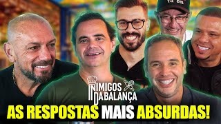 As Respostas Mais Polêmicas da História do Inimigos da Balança!